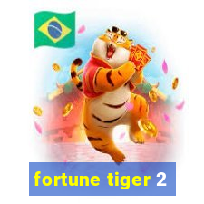 fortune tiger 2